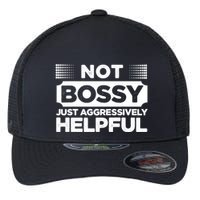 Not Bossy Just Aggressively Helpful Funny Flexfit Unipanel Trucker Cap