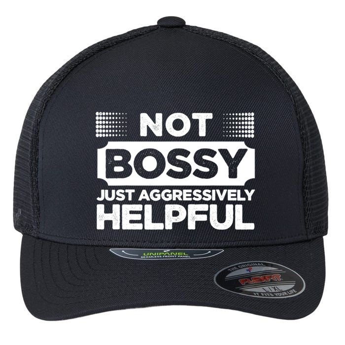 Not Bossy Just Aggressively Helpful Funny Flexfit Unipanel Trucker Cap