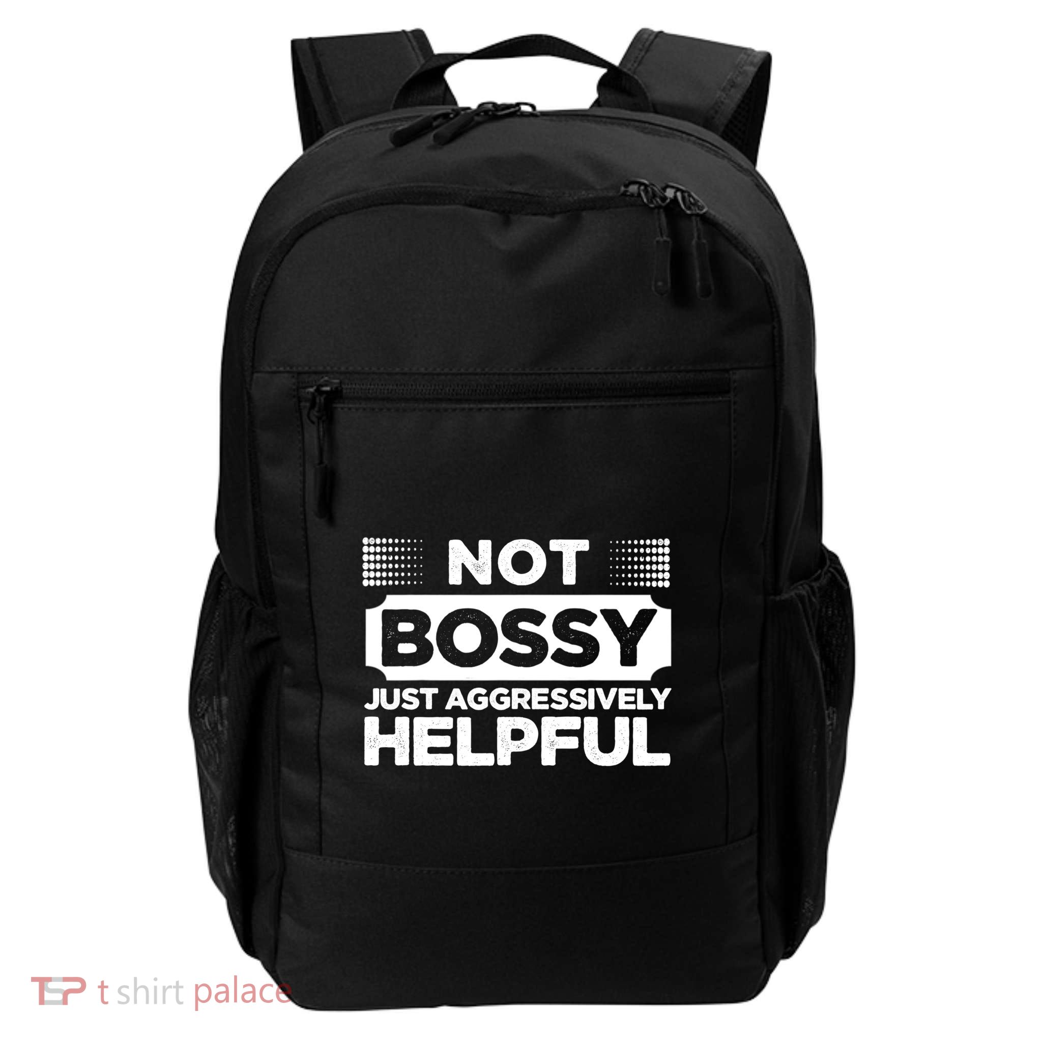 Not Bossy Just Aggressively Helpful Funny Backpack