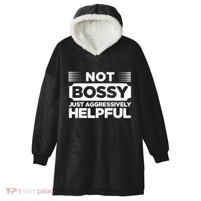 Not Bossy Just Aggressively Helpful Funny Hooded Wearable Blanket