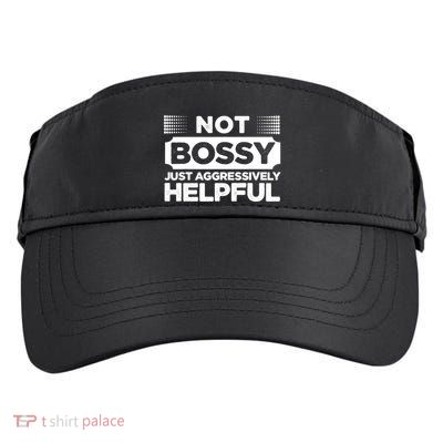 Not Bossy Just Aggressively Helpful Funny Adult Drive Performance Visor