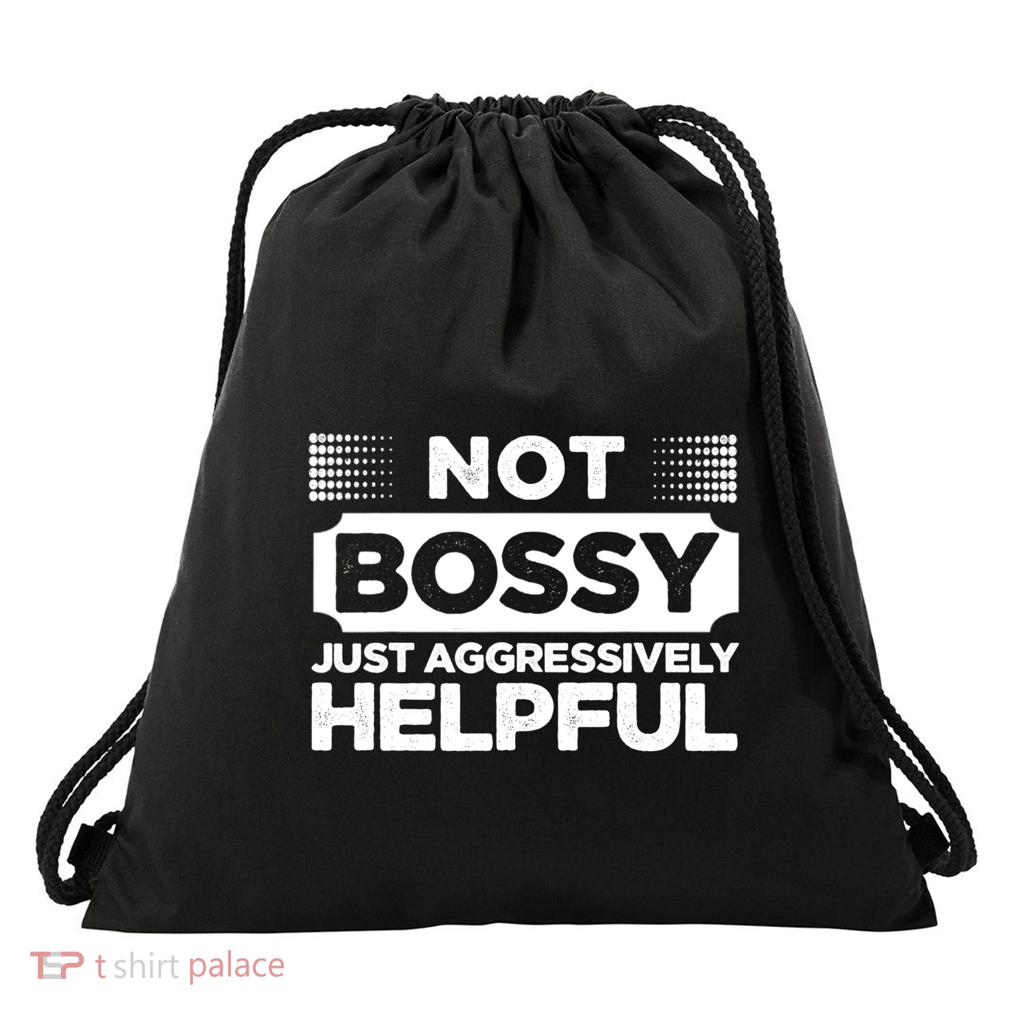 Not Bossy Just Aggressively Helpful Funny Drawstring Bag