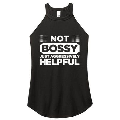 Not Bossy Just Aggressively Helpful Funny Women's Perfect Tri Rocker Tank