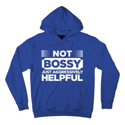 Not Bossy Just Aggressively Helpful Funny Hoodie