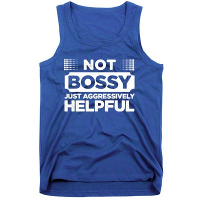 Not Bossy Just Aggressively Helpful Funny Tank Top