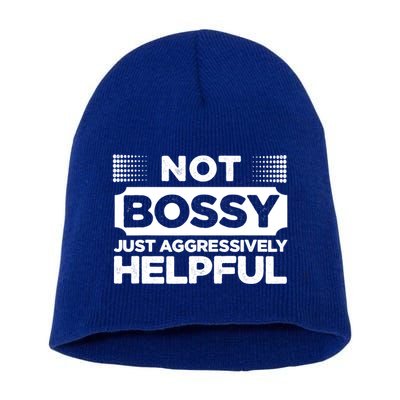 Not Bossy Just Aggressively Helpful Funny Short Acrylic Beanie