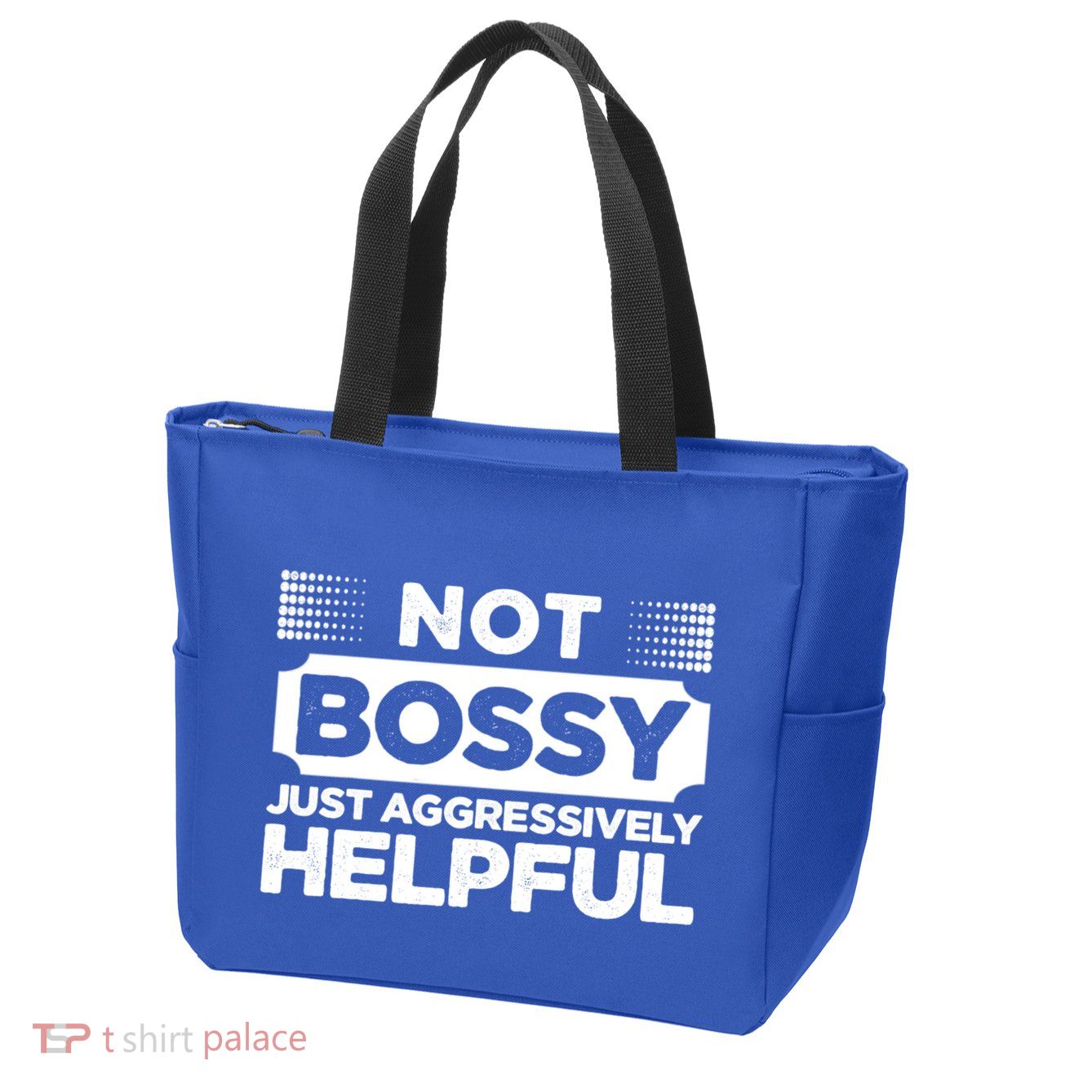 Not Bossy Just Aggressively Helpful Funny Zip Tote Bag