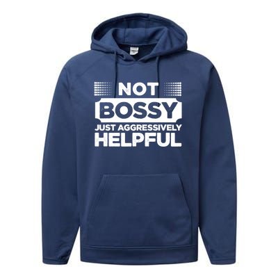 Not Bossy Just Aggressively Helpful Funny Performance Fleece Hoodie