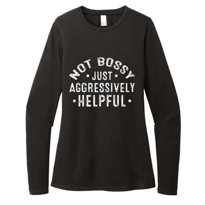 Not Bossy Just Aggressively Helpful Funny Womens CVC Long Sleeve Shirt