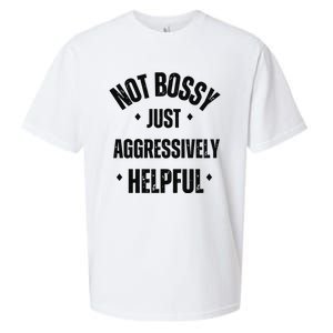 Not Bossy Just Aggressively Helpful Sueded Cloud Jersey T-Shirt