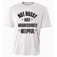 Not Bossy Just Aggressively Helpful Cooling Performance Crew T-Shirt