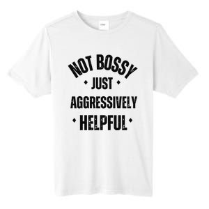 Not Bossy Just Aggressively Helpful Tall Fusion ChromaSoft Performance T-Shirt