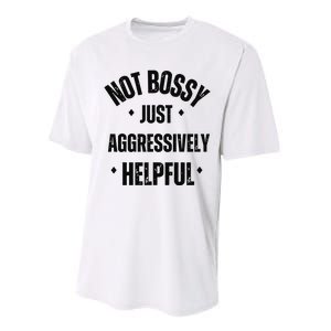 Not Bossy Just Aggressively Helpful Performance Sprint T-Shirt