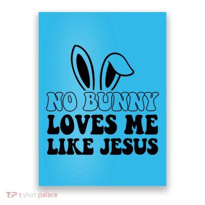 No Bunny Loves Me Like Jesus Cute Easter Poster