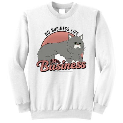 No Business Like Mr. Business Sweatshirt