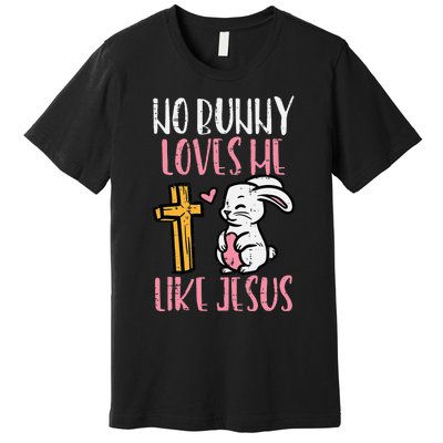 No Bunny Loves Me Like Jesus Easter Christian Religious Premium T-Shirt