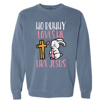 No Bunny Loves Me Like Jesus Easter Christian Religious Garment-Dyed Sweatshirt