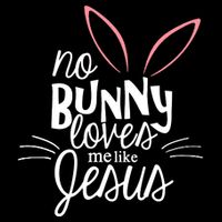 No Bunny Loves Me Like Jesus Easter Bag