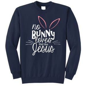 No Bunny Loves Me Like Jesus Easter Tall Sweatshirt