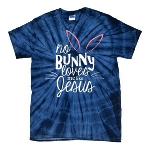 No Bunny Loves Me Like Jesus Easter Tie-Dye T-Shirt