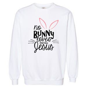 No Bunny Loves Me Like Jesus Easter Garment-Dyed Sweatshirt