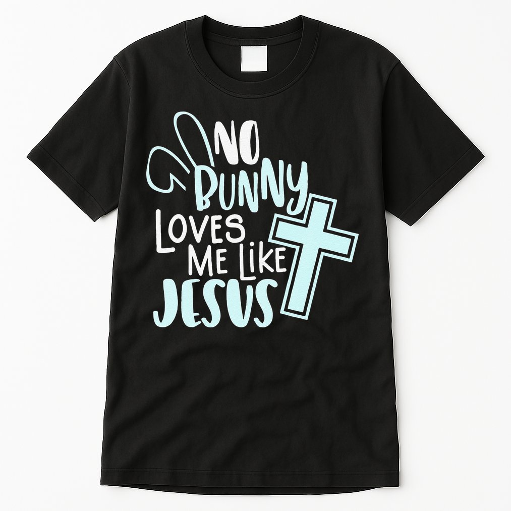 No Bunny Loves Me Like Jesus, Christian Easter Resurrection Tall T-Shirt