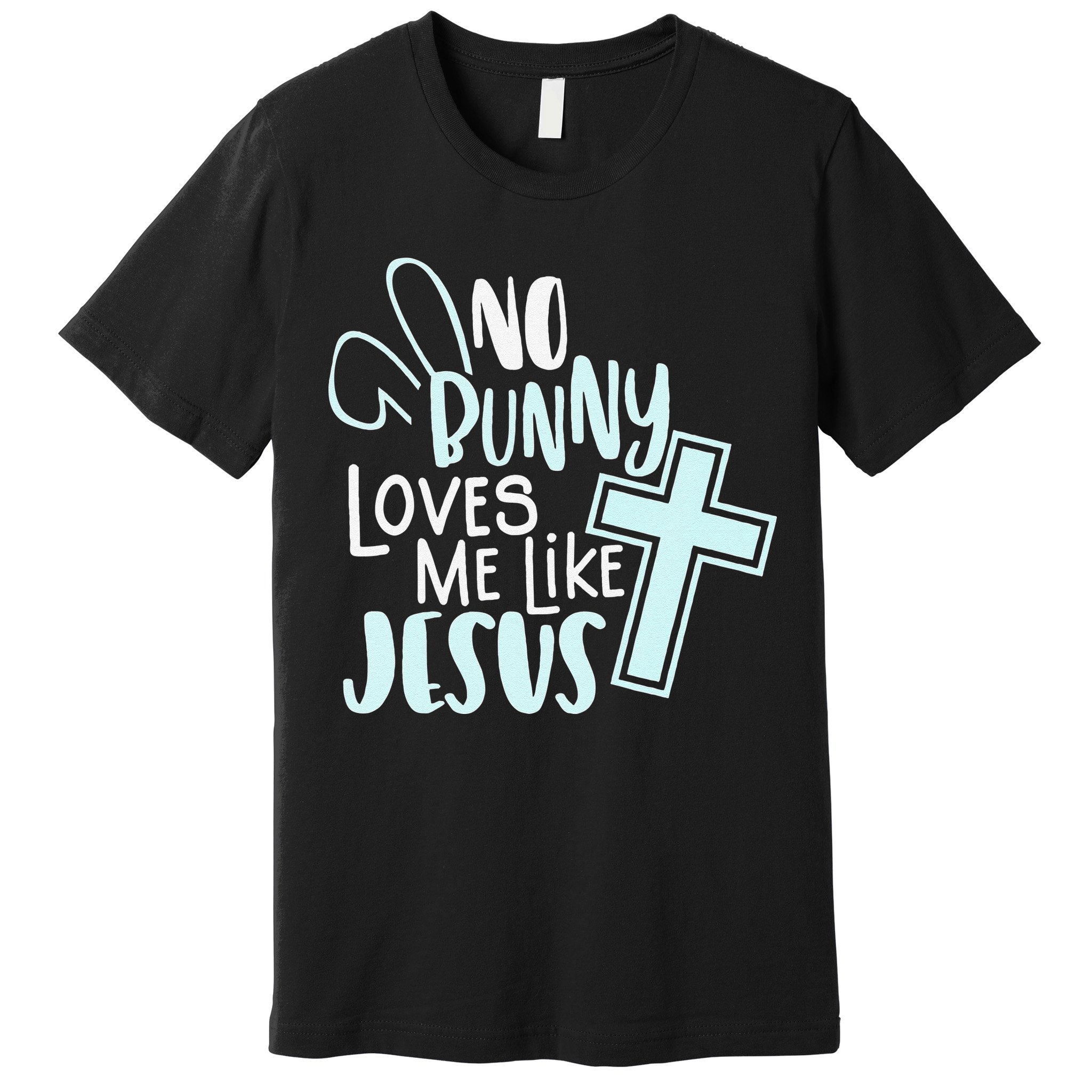 No Bunny Loves Me Like Jesus, Christian Easter Resurrection Premium T-Shirt