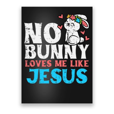 No Bunny Loves Me Like Jesus Christian Religious Easter Poster