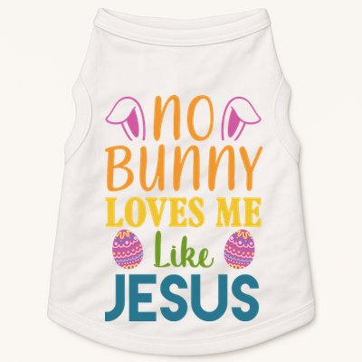 No Bunny Loves Me Like Jesus Easter Holiday Doggie Tank