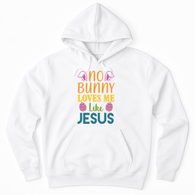 No Bunny Loves Me Like Jesus Easter Holiday Hoodie