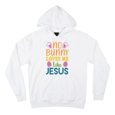 No Bunny Loves Me Like Jesus Easter Holiday Hoodie