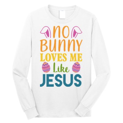 No Bunny Loves Me Like Jesus Easter Holiday Long Sleeve Shirt