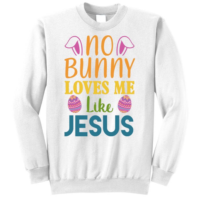 No Bunny Loves Me Like Jesus Easter Holiday Sweatshirt