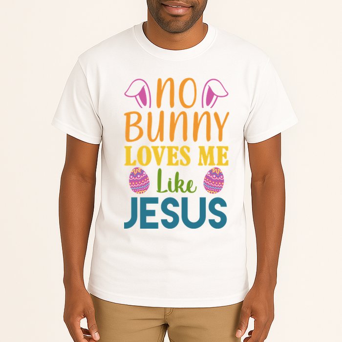 No Bunny Loves Me Like Jesus Easter Holiday Tall T-Shirt