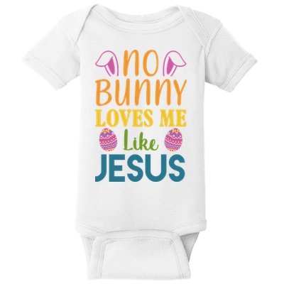 No Bunny Loves Me Like Jesus Easter Holiday Baby Bodysuit