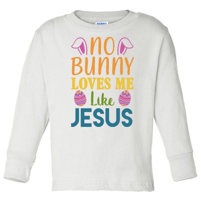 No Bunny Loves Me Like Jesus Easter Holiday Toddler Long Sleeve Shirt