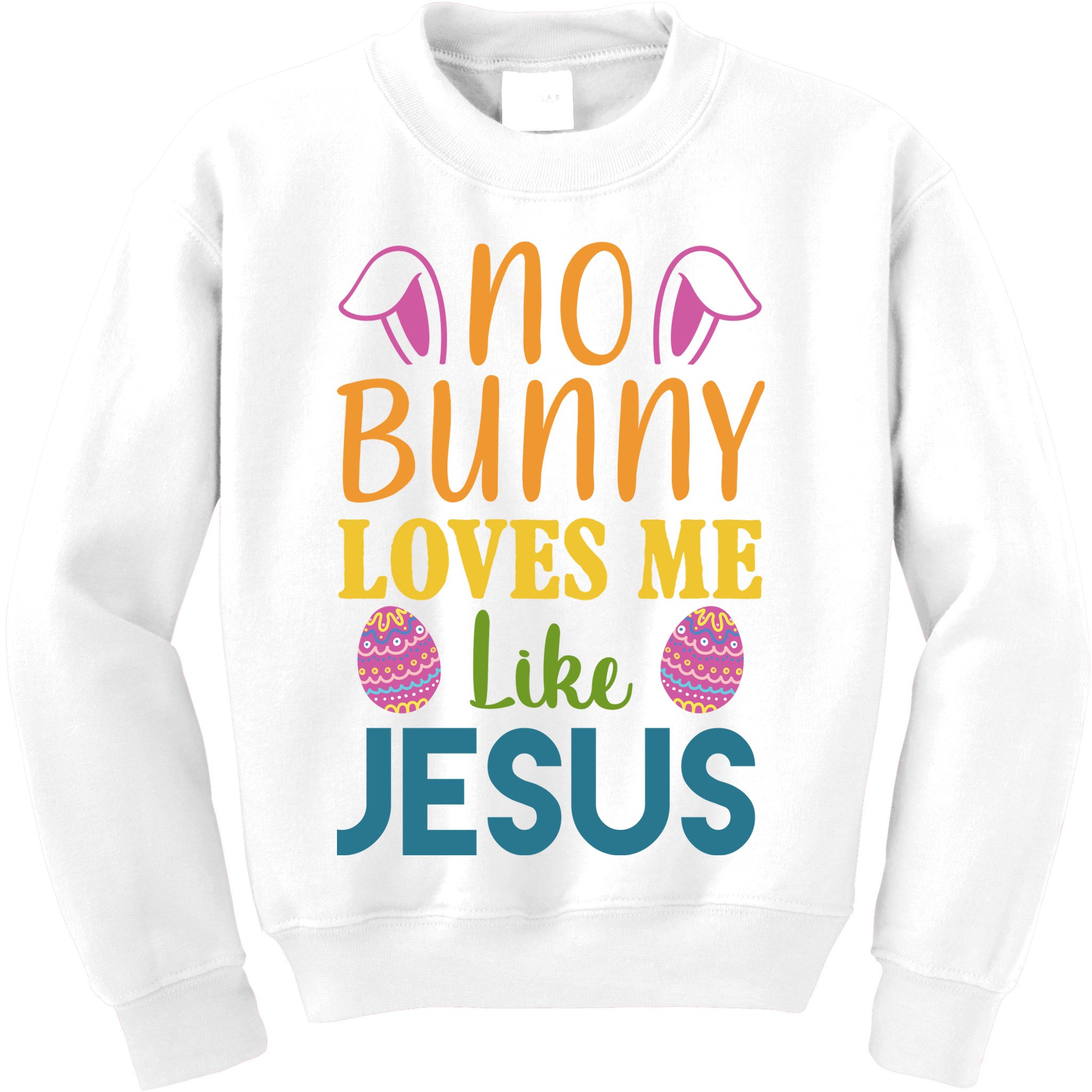 No Bunny Loves Me Like Jesus Easter Holiday Kids Sweatshirt