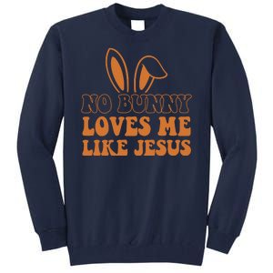 No Bunny Loves Me Like Jesus Easter Bunny Tall Sweatshirt