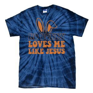 No Bunny Loves Me Like Jesus Easter Bunny Tie-Dye T-Shirt