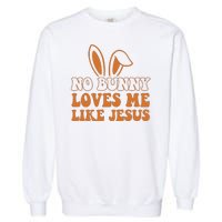 No Bunny Loves Me Like Jesus Easter Bunny Garment-Dyed Sweatshirt