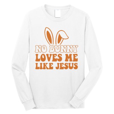 No Bunny Loves Me Like Jesus Easter Bunny Long Sleeve Shirt