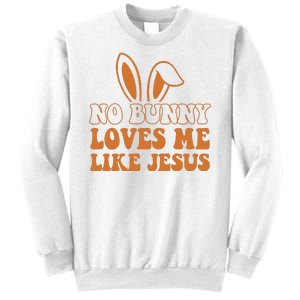 No Bunny Loves Me Like Jesus Easter Bunny Sweatshirt