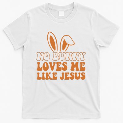 No Bunny Loves Me Like Jesus Easter Bunny T-Shirt