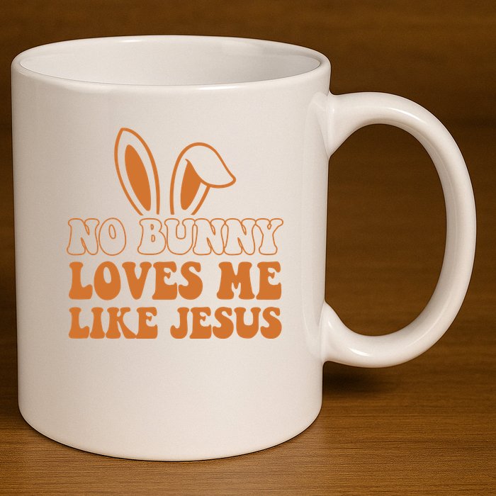 No Bunny Loves Me Like Jesus Easter Bunny 11oz C Handle Ceramic Mug