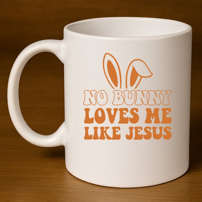 No Bunny Loves Me Like Jesus Easter Bunny 11oz C Handle Ceramic Mug