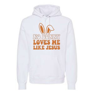 No Bunny Loves Me Like Jesus Easter Bunny Premium Hoodie