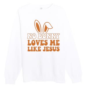 No Bunny Loves Me Like Jesus Easter Bunny Premium Crewneck Sweatshirt