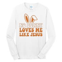 No Bunny Loves Me Like Jesus Easter Bunny Tall Long Sleeve T-Shirt