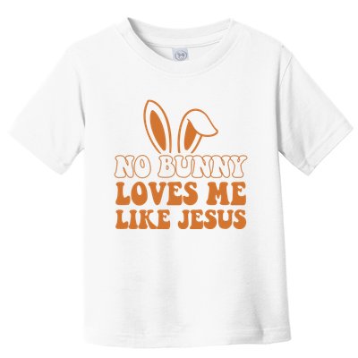 No Bunny Loves Me Like Jesus Easter Bunny Toddler T-Shirt