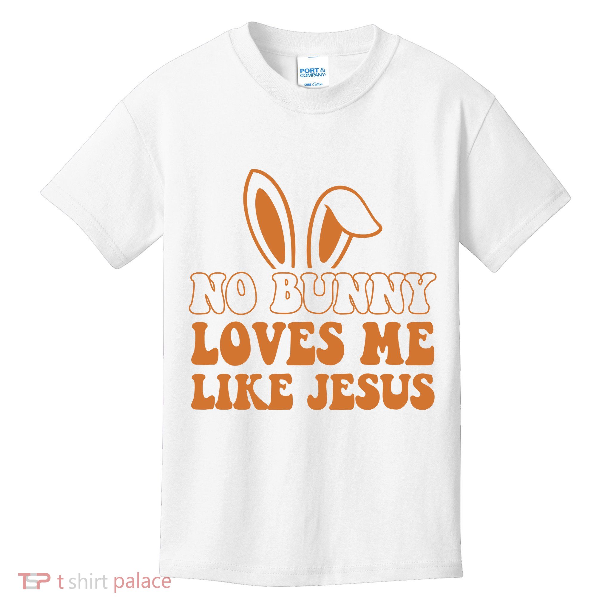 No Bunny Loves Me Like Jesus Easter Bunny Kids T-Shirt